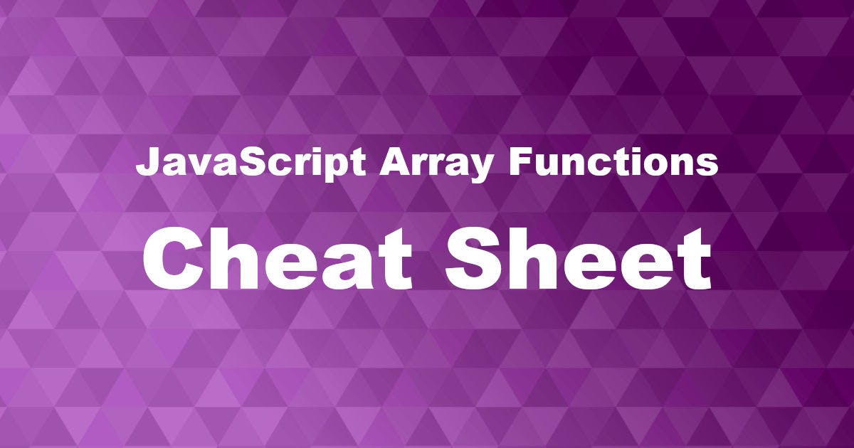 JavaScript Array Functions Cheat Sheet