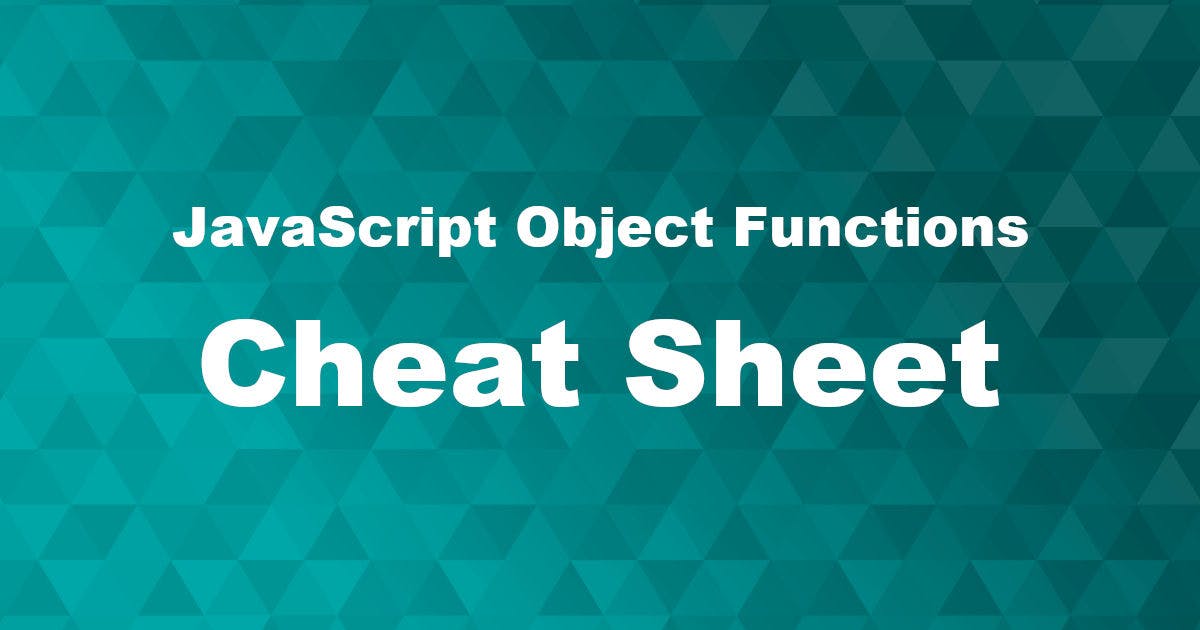 JavaScript Object Functions Cheat Sheet